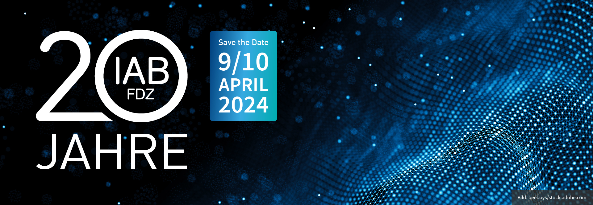 Das Bild zeigt ein glänzendes Netz und die Aufschrift 20 Jahre des IAB-FDZ Save the Date 9/10 April 2024.