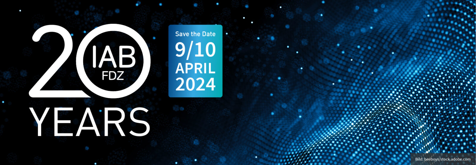 The picture shows a shiny net and the inscription 20 years of IAB-FDZ Save the Date 9/10 April 2024.